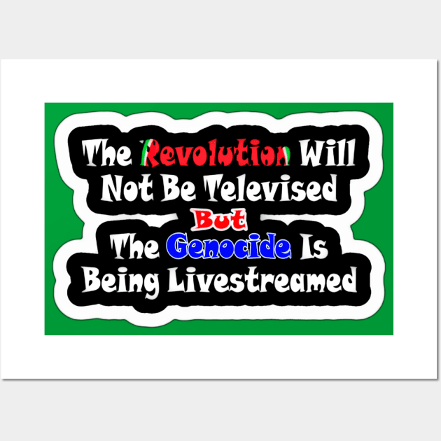 The Revolution Will Not Be Televised but The Genocide Is Being Livestreamed - Watermelon - Sticker - Back Wall Art by SubversiveWare